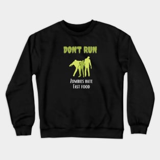 Don't Run Zombies Hate Fast Food Crewneck Sweatshirt